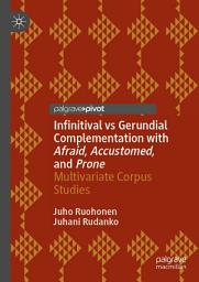 Icon image Infinitival vs Gerundial Complementation with Afraid, Accustomed, and Prone: Multivariate Corpus Studies