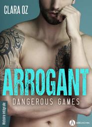 Icon image Arrogant - Dangerous Games: Histoire intégrale