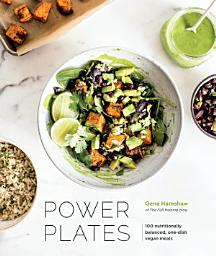 Icon image Power Plates: 100 Nutritionally Balanced, One-Dish Vegan Meals [A Cookbook]