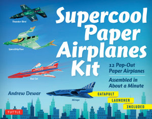 Icon image Supercool Paper Airplanes Ebook: 12 Paper Airplanes; Assembled in Under a Minute: Includes Instruction Book with Downloadable Plane Templates
