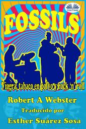 Icon image Fossils: Viagra, el tabaco en polvo y rock and roll