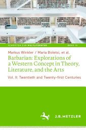 Icon image Barbarian: Explorations of a Western Concept in Theory, Literature, and the Arts: Vol. II: Twentieth and Twenty-first Centuries