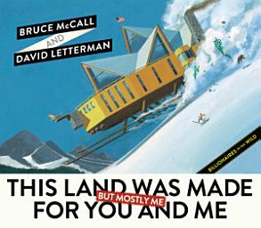 Icon image This Land Was Made for You and Me (But Mostly Me): Billionaires in the Wild