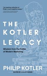 Icon image The Kotler Legacy: Wisdom from the Father of Modern Marketing