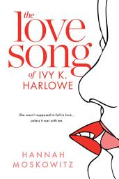 Icon image The Love Song of Ivy K. Harlowe