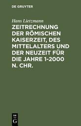 Icon image Zeitrechnung der römischen Kaiserzeit, des Mittelalters und der Neuzeit für die Jahre 1-2000 n. Chr.