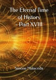 Icon image The Eternal Time of History - Part XVIII