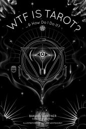 Icon image WTF is Tarot?: ...& How Do I Do It?