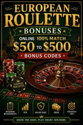 Icon image European Roulette Bonuses: Online 100% match $50 to $500 Bonus Codes: Wagering Requirements, RTP, House Edge, Odds, and Strategy Tips