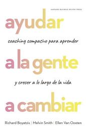 Icon image Ayudar a la gente a cambiar: Coaching compasivo para aprender y crecer a lo largo de la vida