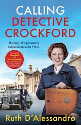 Icon image Calling Detective Crockford: The story of a pioneering policewoman in the 1950s