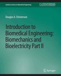 Icon image Introduction to Biomedical Engineering: Biomechanics and Bioelectricity - Part II