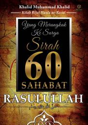 Icon image Yang Merangkak Ke Surga, Sirah 60 Sahabat Rasulullah Saw.