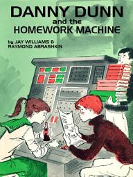 Icon image Danny Dunn and the Homework Machine