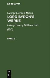 Icon image George Gordon Byron: Lord Byron’s Werke. Band 2: Ausgabe 5