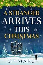 Icon image A Stranger Arrives This Christmas: A heartwarming Christmas tale full of fun, laughter, and romance
