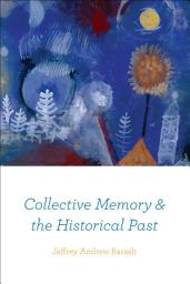 Icon image Collective Memory & the Historical Past