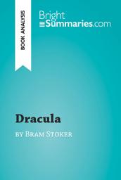 Icon image Dracula by Bram Stoker (Book Analysis): Detailed Summary, Analysis and Reading Guide