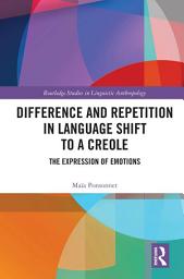Icon image Difference and Repetition in Language Shift to a Creole: The Expression of Emotions