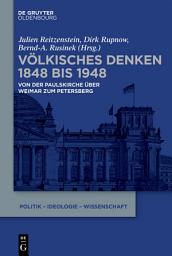 Icon image Völkisches Denken 1848 bis 1948: Von der Paulskirche über Weimar zum Petersberg