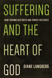 Icon image Suffering and the Heart of God: How Trauma Destroys and Christ Restores