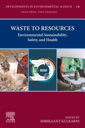Icon image Waste to Resources: Environmental Sustainability, Safety, and Health