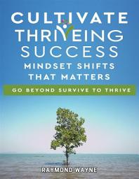 Icon image Cultivate Thriving Success Mindset Shifts That Matters