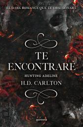 Icon image Te encontraré: Hunting Adeline (Dueto del Gato y el Ratón 2)
