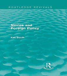 Icon image Navies and Foreign Policy (Routledge Revivals)