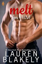 Icon image Melt For Him