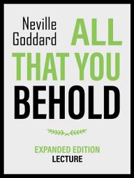 Icon image All That You Behold - Expanded Edition Lecture