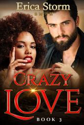 Icon image Crazy Love (A BWWM Interracial Billionaire Erotica Romance) Book 3: bwwm billionaire Interracial erotica