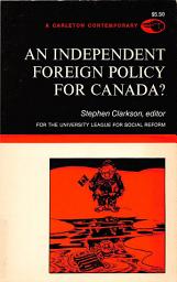 Icon image An Independent Foreign Policy for Canada?