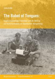 Icon image The Babel of Tongues: Englischsprachige Freiwillige und ihr Beitrag zur Kommunikation im Spanischen Bürgerkrieg
