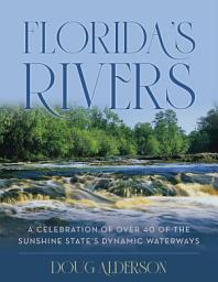 Icon image Florida's Rivers: A Celebration of Over 40 of the Sunshine State's Dynamic Waterways