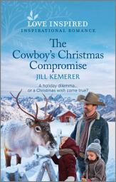 Icon image The Cowboy's Christmas Compromise: An Uplifting Inspirational Romance