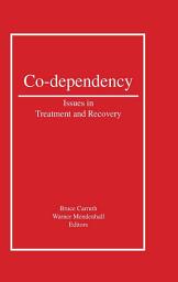 Icon image Co-Dependency: Issues in Treatment and Recovery