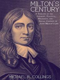 Icon image Milton's Century: A Timeline of the Literary, Political, Religious, and Social Centext of John Milton's Life