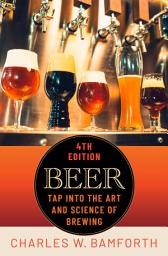 Icon image Beer: Tap Into the Art and Science of Brewing, Edition 4
