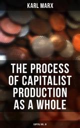 Icon image The Process of Capitalist Production as a Whole (Capital Vol. III)