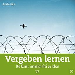 Icon image Vergeben lernen: Die Kunst, innerlich frei zu leben, Ausgabe 2