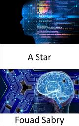 Icon image A Star: Fundamentals and Applications