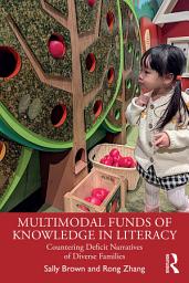 Icon image Multimodal Funds of Knowledge in Literacy: Countering Deficit Narratives of Diverse Families
