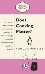 Icon image Does Cooking Matter?: Penguin Special