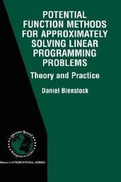 Icon image Potential Function Methods for Approximately Solving Linear Programming Problems: Theory and Practice