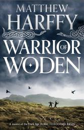 Icon image Warrior of Woden: war comes to Northumbria in this powerful Anglo-Saxon historical adventure