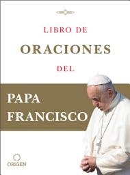 Icon image Libro de oraciones del Papa Francisco