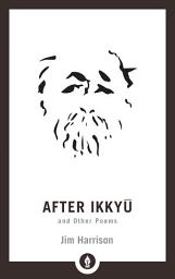 Icon image After Ikkyu and Other Poems