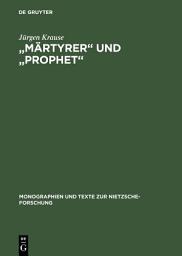 Icon image "Märtyrer" und "Prophet": Studien zum Nietzsche-Kult in der bildenden Kunst der Jahrhundertwende