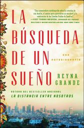 Icon image La búsqueda de un sueño (A Dream Called Home Spanish edition): Una autobiografía
